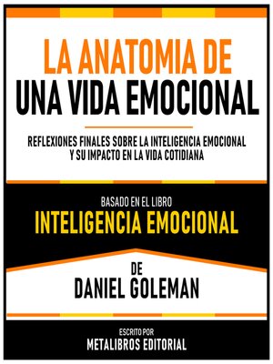 cover image of La Anatomia De Una Vida Emocional--Basado En El Libro Inteligencia Emocional  De Daniel Goleman